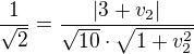 $\frac{1}{\sqrt{2}} =\frac{|3+v_{2}|}{\sqrt{10}\cdot\sqrt{1+v_2^2}}$