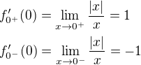 $f^{\prime}_{0^{+}}(0)=\lim_{x\to0^{+}}\frac{|x|}{x}=1 \nl f^{\prime}_{0^{-}}(0)=\lim_{x\to0^{-}}\frac{|x|}{x}=-1$