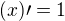 $(x)\prime=1$
