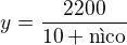 $y=\frac{2200}{10 + \text{n�co}}$
