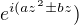 $e^{i(az^2\pm bz})$