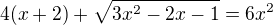 kopírovat do textarea $4(x+2)+\sqrt{3x^{2}-2x-1}=6x^{2}$