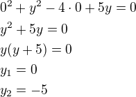 $0^2+y^2-4\cdot 0+5y=0\nly^2+5y=0\nly(y+5)=0\nly_1=0\nly_2=-5$