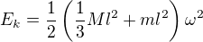 $E_k=\frac12 \left(\frac13Ml^2+ml^2\right)\omega^2$