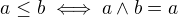 $a\leq b \iff a\wedge b=a$