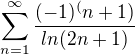 $\sum_{n=1}^{\infty}\frac{(-1)^(n+1)}{ln(2n+1)}$