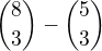 ${8\choose3}-{5\choose3}$