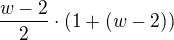 $\frac{w-2}{2}\cdot(1+(w-2))$