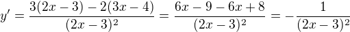 $y^{\prime}=\frac{3(2x-3)-2(3x-4)}{(2x-3)^2}=\frac{6x-9-6x+8}{(2x-3)^2}=-\frac{1}{(2x-3)^2}$