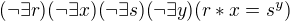 $(\neg \exists r)(\neg \exists x)(\neg \exists s)(\neg \exists y)(r * x = s^{y})$