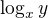 $\log_x{y}$