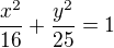$\frac{x^2}{16}+\frac{y^2}{25}=1$