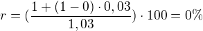 $r=(\frac{1+(1-0)\cdot 0,03}{1,03})\cdot 100=0 \% $