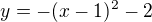 $y=-(x-1)^2 -2$