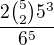 $\frac{2{5 \choose 2}5^3}{6^5}$