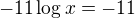 $-11\log{x}=-11$