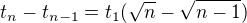$t_n-t_{n-1}=t_1(\sqrt{n}-\sqrt{n-1})$