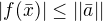 $|f(\bar{x})| \le ||\bar{a}||$