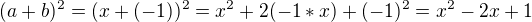 $(a+b)^2=(x+(-1))^2=x^2+2(-1*x)+(-1)^2=x^2-2x+1$