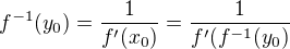 $f^{-1}(y_{0})=\frac{1}{f'(x_{0})}=\frac{1}{f'(f^{-1}(y_{0})}$