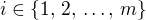 $i \in \{1,\, 2,\, \ldots,\, m\}$