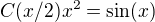 $C(x/2)x^2=\sin(x)$