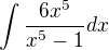 $\int\frac{6x^5}{x^5-1}dx$
