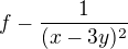 $f-\frac{1}{(x-3y)^2}$