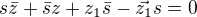 $s\bar{z}+\bar{s}z+z_{1}\bar{s}-\vec{z_{1}}s=0$