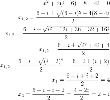 $x^2+x(i-6)+8-4i=0\\x_{1,2}=\frac{6-i\pm\sqrt{(6-i)^2-4(8-4i}}{2}\\x_{1,2}=\frac{6-i\pm\sqrt{i^2-12i+36-32+16i}}{2}\\x_{1,2}=\frac{6-i\pm\sqrt{i^2+4i+4}}{2}\\x_{1,2}=\frac{6-i\pm\sqrt{(i+2)^2}}{2}=\frac{6-i\pm(i+2)}{2}\\x_1=\frac{6-i+i+2}{2}=4\\x_2=\frac{6-i-i-2}{2}=\frac{4-2i}{2}=2-i$