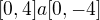 $[0,4] a [0,-4]$