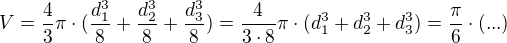 $V=\frac{4}{3}\pi \cdot (\frac{d_1^3}{8}+\frac{d_2^3}{8}+\frac{d_3^3}{8})=\frac{4}{3\cdot 8}\pi\cdot(d_1^3+d_2^3+d_3^3)=\frac{\pi}{6}\cdot(...)$