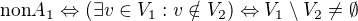 $\mathrm{non}A_1 \Leftrightarrow (\exists v \in V_1 : v \notin V_2) \Leftrightarrow V_1 \setminus V_2 \neq \emptyset$