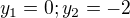$y_{1}=0; y_{2}=-2$