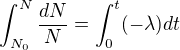 $\int_{N_{0}}^{N}\frac{dN}{N}=\int_{0}^{t}(-\lambda )dt$