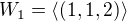 $W_1=\langle(1,1,2)\rangle$