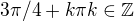 $3\pi /4+k\pi k \in \mathbb{Z} $