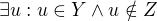 $\exists u: u\in Y\wedge u\notin Z$