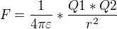 $F = \frac{1}{4\pi \varepsilon }*\frac{Q1*Q2}{r^{2}}$
