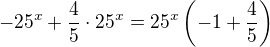 $-25^x+\frac{4}{5}\cdot 25^x=25^x\left(-1+\frac45\right)$