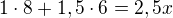 $1\cdot 8+1,5\cdot 6=2,5x$