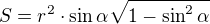 $S=r^{2} \cdot \sin \alpha \sqrt{1-\sin ^{2}\alpha }$