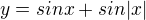 $y= sinx + sin |x|$
