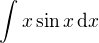 $\int x\sin x\,\text{d}x$