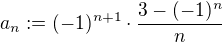 $a_n := (-1)^{n+1}\cdot \frac{3-(-1)^n}{n}$