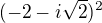$(-2-i\sqrt2)^2$