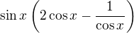 $\sin x\left(2\cos x - \frac{1}{\cos x}\right)$