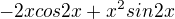 $-2xcos2x+x^2sin2x$