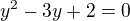 kopírovat do textarea $y^{2}-3y+2=0$