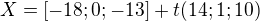 $X=[-18;0;-13]+t(14;1;10)$